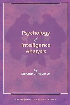 Psicologia dell'analisi dei servizi segreti - The Psychology of Intelligence Analysis