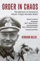 L'ordine nel caos: Le memorie del generale delle truppe Panzer Hermann Balck - Order in Chaos: The Memoirs of General of Panzer Troops Hermann Balck