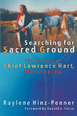 Alla ricerca del terreno sacro: Il viaggio del capo Lawrence Hart, Mennonita - Searching for Sacred Ground: The Journey of Chief Lawrence Hart, Mennonite
