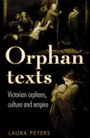 Testi orfani: Vittoriani, orfani, cultura e impero - Orphan Texts: Victorians, Orphans, Culture and Empire