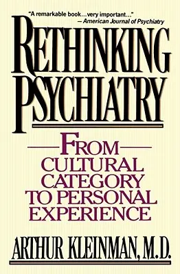 Ripensare la psichiatria: Dalla categoria culturale all'esperienza personale - Rethinking Psychiatry: From Cultural Category to Personal Experience