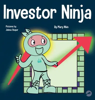 Ninja investitore: un libro per bambini sugli investimenti - Investor Ninja: A Children's Book About Investing