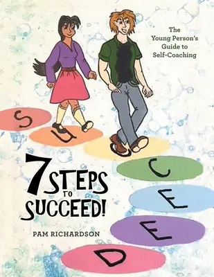 7 passi per avere successo! La guida dei giovani all'auto-coaching - 7 Steps to Succeed!: The Young Person's Guide to Self-Coaching