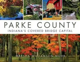 Contea di Parke: La capitale dei ponti coperti dell'Indiana - Parke County: Indiana's Covered Bridge Capital