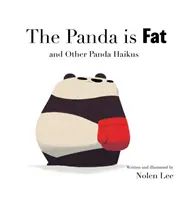 Il Panda è grasso: e altri haiku sui panda - The Panda is Fat: And Other Panda Haikus