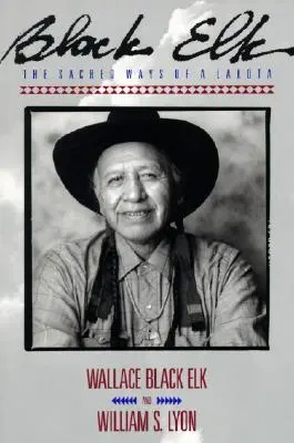 Alce Nero: Le sacre vie di un Lakota - Black Elk: The Sacred Ways of a Lakota