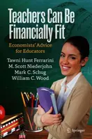 Gli insegnanti possono essere finanziariamente in forma: Consigli degli economisti per gli educatori - Teachers Can Be Financially Fit: Economists' Advice for Educators