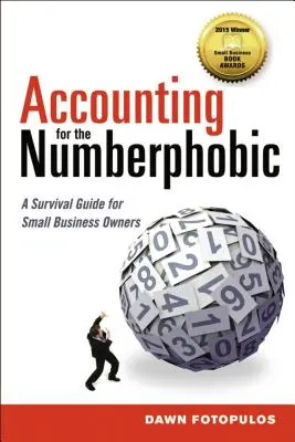 La contabilità per chi soffre di numerofobia: Una guida di sopravvivenza per i proprietari di piccole imprese - Accounting for the Numberphobic: A Survival Guide for Small Business Owners