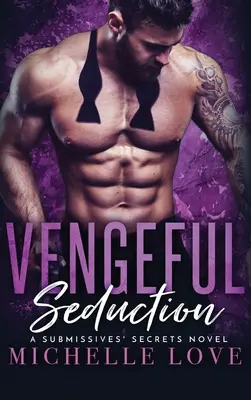 Seduzione vendicativa: Romanzo miliardario - Vengeful Seduction: Billionaire Romance