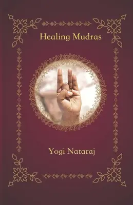 Mudra di guarigione: lo yoga delle mani - Healing Mudras: Yoga of the Hands