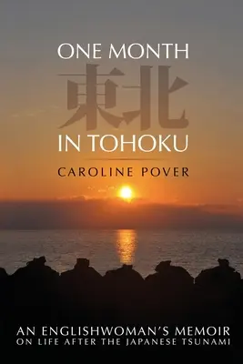 Un mese a Tohoku: Le memorie di una donna inglese sulla vita dopo lo tsunami giapponese - One Month in Tohoku: An Englishwoman's memoir on life after the Japanese tsunami