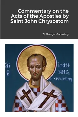 Commento agli Atti degli Apostoli di San Giovanni Crisostomo - Commentary on the Acts of the Apostles by Saint John Chrysostom