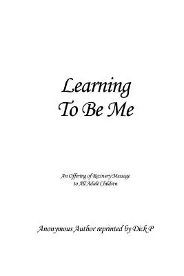Imparare a essere me: un messaggio di recupero per tutti i figli adulti - Learning To Be Me: An Offering of Recovery Message to All Adult Children