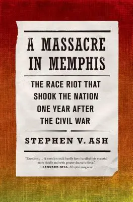 Un massacro a Memphis: la rivolta razziale che sconvolse la nazione un anno dopo la guerra civile - A Massacre in Memphis: The Race Riot That Shook the Nation One Year After the Civil War