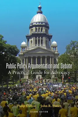 Argomentazione e dibattito sulle politiche pubbliche: Una guida pratica per l'advocacy, seconda edizione - Public Policy Argumentation and Debate: A Practical Guide for Advocacy, Second Edition