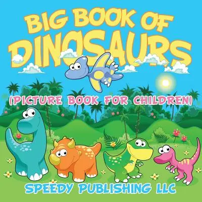 Il grande libro dei dinosauri (libro illustrato per bambini) - Big Book Of Dinosaurs (Picture Book For Children)