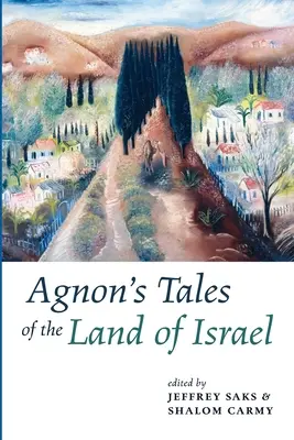 I racconti di Agnon sulla Terra di Israele - Agnon's Tales of the Land of Israel
