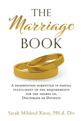 Il libro del matrimonio: Dissertazione presentata in parziale adempimento dei requisiti per il conseguimento del titolo di Dottore in Divinità. - The Marriage Book: A dissertation submitted in partial fulfillment of the requirements for the degree of, Doctorate of Divinity