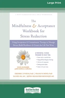 Mindfulness and Acceptance Workbook for Stress Reduction: Usare la terapia dell'accettazione e dell'impegno per gestire lo stress, costruire la resilienza e creare l'equilibrio. - Mindfulness and Acceptance Workbook for Stress Reduction: Using Acceptance and Commitment Therapy to Manage Stress, Build Resilience, and Create the L