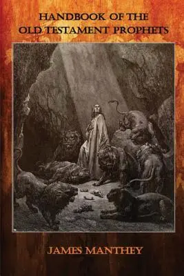 Manuale dei profeti dell'Antico Testamento: Il loro legame con la profezia del Nuovo Testamento e la loro rilevanza oggi - Handbook of the Old Testament Prophets: Their Connection to New Testament Prophecy and Their Relevance Today