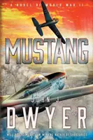Mustang: Un romanzo della Seconda guerra mondiale - Mustang: A Novel of World War II