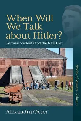 Quando parleremo di Hitler? Gli studenti tedeschi e il passato nazista - When Will We Talk about Hitler?: German Students and the Nazi Past
