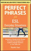 Frasi perfette per le situazioni quotidiane ESL: Con 1.000 frasi - Perfect Phrases for ESL Everyday Situations: With 1,000 Phrases