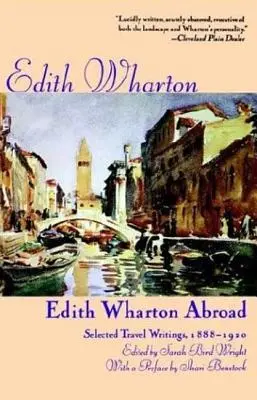 Edith Wharton all'estero: Scritti di viaggio selezionati, 1888-1920 - Edith Wharton Abroad: Selected Travel Writings, 1888-1920