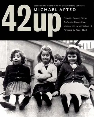 42 Up: Datemi il bambino fino a sette anni e vi mostrerò l'uomo: Un libro basato sul pluripremiato documentario di Michael Apted - 42 Up: Give Me the Child Until He Is Seven, and I Will Show You the Man: A Book Based on Michael Apted's Award-Winning Docume