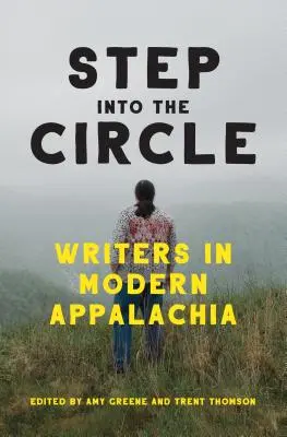Entrare nel cerchio: Scrittori nell'Appalachia moderna - Step Into the Circle: Writers in Modern Appalachia