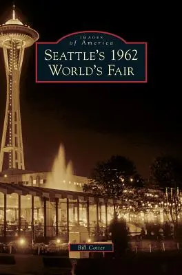 L'esposizione mondiale di Seattle del 1962 - Seattle's 1962 World's Fair