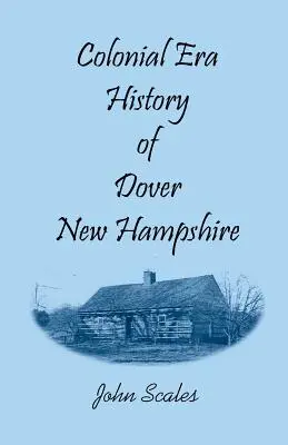 Storia dell'era coloniale di Dover, New Hampshire - Colonial Era History of Dover, New Hampshire