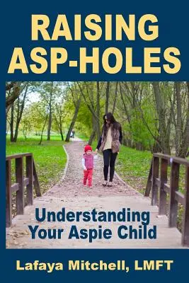 La via di Lafaya: Capire il bambino Aspie - The Lafaya Way: Understanding Your Aspie Child