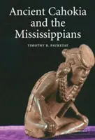 L'antica Cahokia e i mississippiani - Ancient Cahokia and the Mississippians