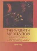 La meditazione del calore: Un sentiero verso il bene al servizio della guarigione - The Warmth Meditation: A Path to the Good in the Service of Healing
