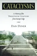 Cataclismi: Una storia del ventesimo secolo dai margini dell'Europa - Cataclysms: A History of the Twentieth Century from Europeas Edge
