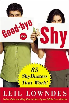 Addio alla timidezza: 85 trucchi per la timidezza che funzionano! - Goodbye to Shy: 85 Shybusters That Work!