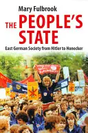 Lo Stato del popolo: La società della Germania orientale da Hitler a Honecker - The People's State: East German Society from Hitler to Honecker