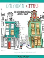 Città colorate: Edifici e disegni urbani divertenti e fantasiosi - Colorful Cities: Fun and Fanciful Buildings and Urban Designs