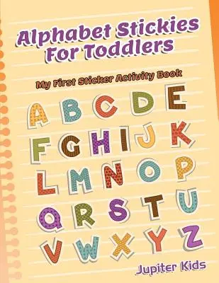 Alfabeto adesivo per bambini piccoli: Il mio primo libro di attività con gli adesivi - Alphabet Stickies For Toddlers: My First Sticker Activity Book