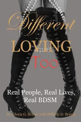 Anche l'amore diverso: Persone reali, vite reali, BDSM reale - Different Loving Too: Real People, Real Lives, Real BDSM