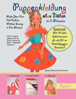 Puppenkleidung ohne Nhen, Band 1 - Doll Fashion Without Sewing, Vol. 1: Mit 13 tollen Schnittmustern fr alle 29 cm Ankleidepuppen. Brevettato! Con - Puppenkleidung ohne Nhen, Band 1 - Doll Fashion Without Sewing, Vol. 1: Mit 13 tollen Schnittmustern fr alle 29 cm Ankleidepuppen. Patentiert! With