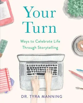Il tuo turno: Modi per celebrare la vita attraverso la narrazione di storie - Your Turn: Ways to Celebrate Life Through Storytelling