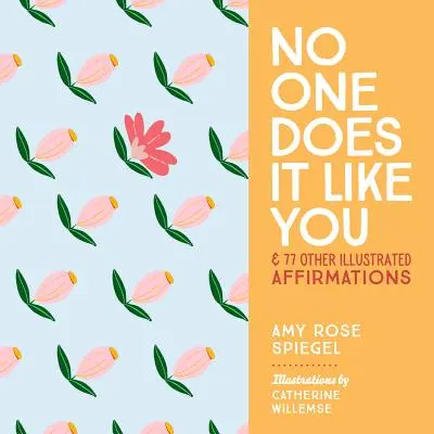 Nessuno lo fa come te: E altre 77 affermazioni illustrate - No One Does It Like You: And 77 Other Illustrated Affirmations