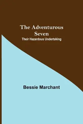 I sette avventurosi: La loro pericolosa impresa - The Adventurous Seven: Their Hazardous Undertaking