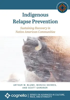 Prevenzione della ricaduta indigena: Sostenere il recupero nelle comunità native americane - Indigenous Relapse Prevention: Sustaining Recovery in Native American Communities