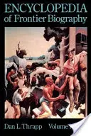 Enciclopedia delle biografie di frontiera, volume 1, A-F - Encyclopedia of Frontier Biography, volume 1, A-F