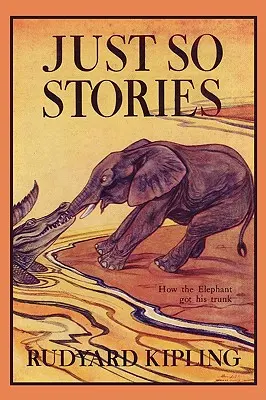 Storie così, edizione illustrata (Classici di ieri) - Just So Stories, Illustrated Edition (Yesterday's Classics)