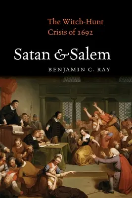 Satana e Salem: La crisi della caccia alle streghe del 1692 - Satan and Salem: The Witch-Hunt Crisis of 1692
