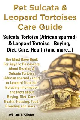 Guida alla cura delle tartarughe sulcata e leopardate da compagnia Tartaruga sulcata (africana) e tartaruga leopardata - Acquisto, dieta, cura, salute - Pet Sulcata & Leopard Tortoises Care Guide Sulcata Tortoise (African Spurred) & Leopard Tortoise - Buying, Diet, Care, Health